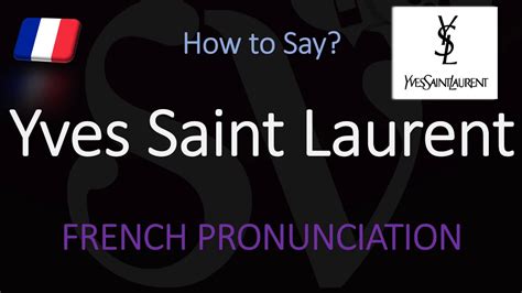 pronunciation yves saint laurent|ysl full form pronunciation.